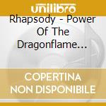Rhapsody - Power Of The Dragonflame Ltd. cd