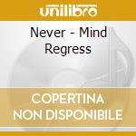 Never - Mind Regress cd