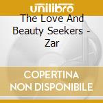 The Love And Beauty Seekers - Zar cd musicale di The Love And Beauty Seekers