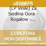 (LP Vinile) Za Siodma Gora - Rogalow - Piosenki Ku Pokrzepieniu Serc vinile