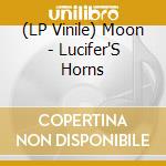 (LP Vinile) Moon - Lucifer'S Horns vinile