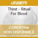 Thirst - Ritual For Blood cd