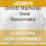 Drozdz-Stachurski - Swiat Nienormalny cd musicale di Drozdz