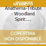 Anathema-Tribute - Woodland Spirit: Tribute To Anathema cd