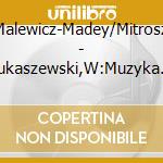 Malewicz-Madey/Mitrosz - Lukaszewski,W:Muzyka Kameralna cd