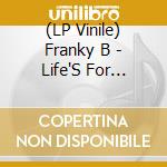 (LP Vinile) Franky B - Life'S For Living