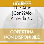 The Attic [Gon??Alo Almeida / Rodrigo Am - The Attic cd