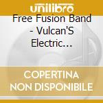Free Fusion Band - Vulcan'S Electric Hammer cd