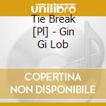 Tie Break   [Pl] - Gin Gi Lob cd