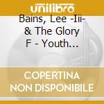 Bains, Lee -Iii- & The Glory F - Youth Detention cd