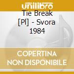 Tie Break   [Pl] - Svora 1984 cd musicale di Tie Break   [Pl]