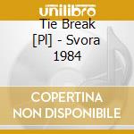 Tie Break   [Pl] - Svora 1984 cd