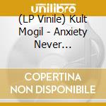 (LP Vinile) Kult Mogil - Anxiety Never Descending lp vinile di Kult Mogil