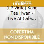 (LP Vinile) Kang Tae Hwan - Live At Cafe Amores