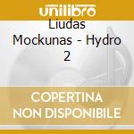 Liudas Mockunas - Hydro 2