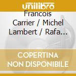 Francois Carrier / Michel Lambert / Rafa - The Joy Of Being cd