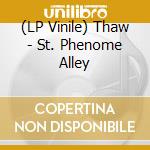 (LP Vinile) Thaw - St. Phenome Alley lp vinile di Thaw