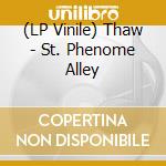 (LP Vinile) Thaw - St. Phenome Alley vinile