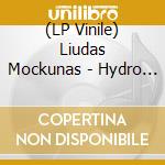 (LP Vinile) Liudas Mockunas - Hydro [Limited Edition 300] lp vinile di Liudas Mockunas