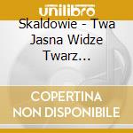 Skaldowie - Twa Jasna Widze Twarz (Standard Edition) cd musicale di Skaldowie