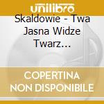 Skaldowie - Twa Jasna Widze Twarz (Standard Edition) cd