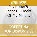 Mr. Bober'S Friends - Tracks Of My Mind (Card Sleeve Edition) cd
