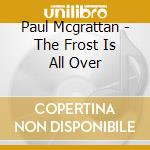 Paul Mcgrattan - The Frost Is All Over cd