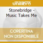 Stonebridge - Music Takes Me cd