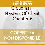 Gregorian - Masters Of Chant Chapter 6 cd musicale di Gregorian