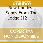New Rhodes - Songs From The Lodge (12 + 2 Trax) cd
