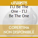I'Ll Be The One - I'Ll Be The One cd