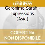 Geronimo Sarah - Expressions (Asia) cd musicale di Geronimo Sarah