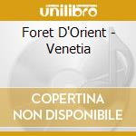 Foret D'Orient - Venetia