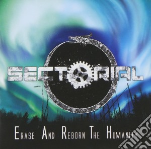 Sectorial - Erase And Reborn The Humanity cd musicale di Sectorial