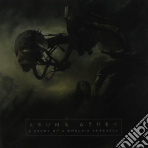Aruna Azura - A Story Of A World's Betrayal cd musicale di Aruna Azura