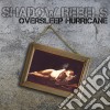 Shadow Rebels - Oversleep Hurricane cd