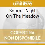 Soom - Night On The Meadow cd