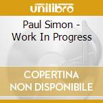 Paul Simon - Work In Progress cd musicale di Paul Simon