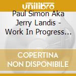 Paul Simon Aka Jerry Landis - Work In Progress 2 cd