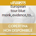 European tour:blue monk,evidence,to lady cd