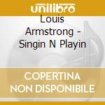 Louis Armstrong - Singin N Playin cd musicale di Armstrong louis 1959