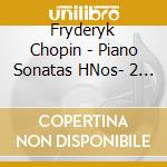 Fryderyk Chopin - Piano Sonatas HNos- 2 & 3 cd