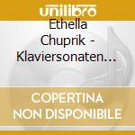 Ethella Chuprik - Klaviersonaten 17+26+31 cd musicale di Ethella Chuprik