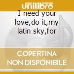 I need your love,do it,my latin sky,for cd musicale di Lonnie Smith