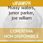Mussy waters, junior parker, joe william cd musicale di The best of the blue