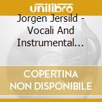Jorgen Jersild - Vocali And Instrumental Works cd musicale di Jersild Jørgen