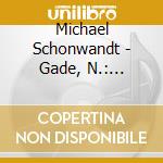 Michael Schonwandt - Gade, N.: Symphonies Nos. 1 And 2 cd musicale di Jacob Gade