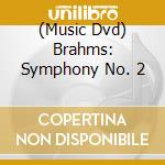 (Music Dvd) Brahms: Symphony No. 2 cd