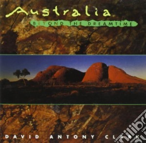 David Antony Clark - Australia Beyond The Dreamtime cd musicale di David Antony Clark
