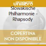 Slowakische Philharmonie - Rhapsody cd